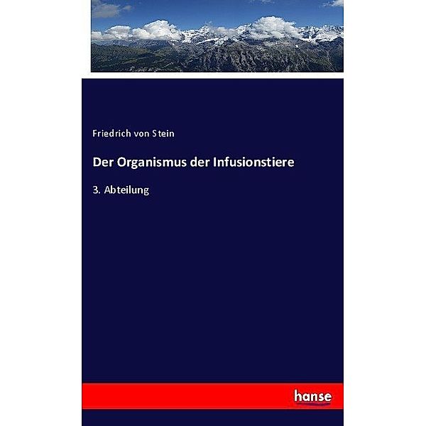 Der Organismus der Infusionstiere, Friedrich von Stein