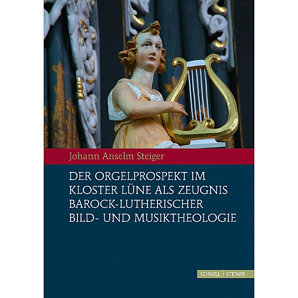 Der Orgelprospekt im Kloster Lüne als Zeugnis barock-lutherischer Bild- und Musiktheologie, Johann Anselm Steiger