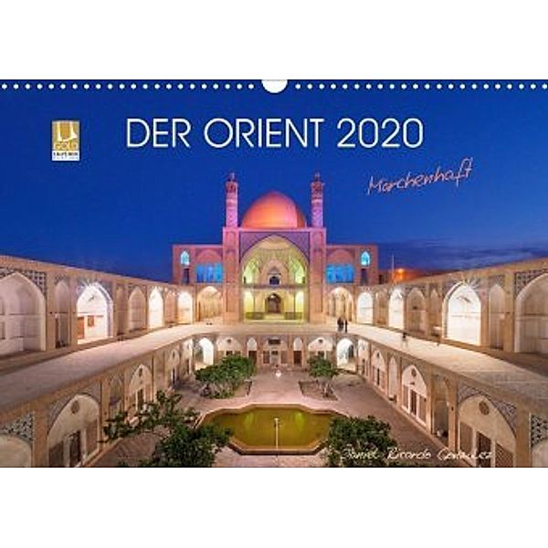 Der Orient - Märchenhaft (Wandkalender 2020 DIN A3 quer), Daniel Ricardo Gonzalez