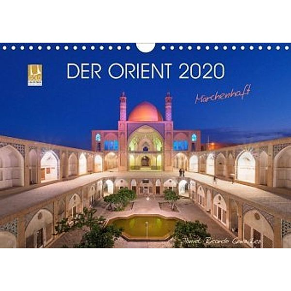 Der Orient - Märchenhaft (Wandkalender 2020 DIN A4 quer), Daniel Ricardo Gonzalez