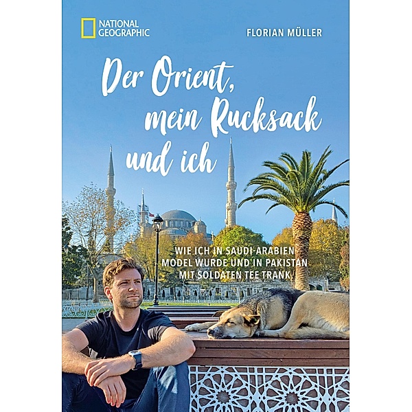 Der Orient, mein Rucksack und ich, Florian Müller, Korbinian Mayr-Kennerknecht