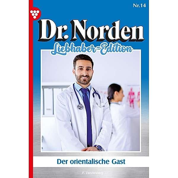 Der orientalische Gast / Dr. Norden Liebhaber Edition Bd.14, Patricia Vandenberg