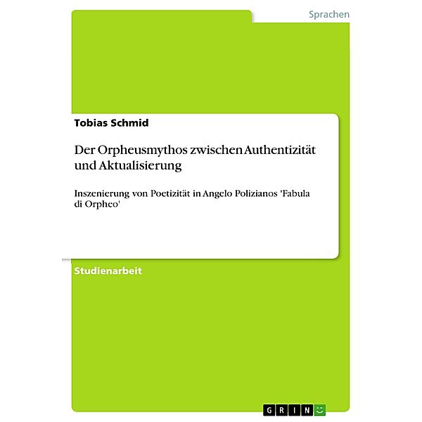 Der Orpheusmythos zwischen Authentizität und Aktualisierung, Tobias Schmid