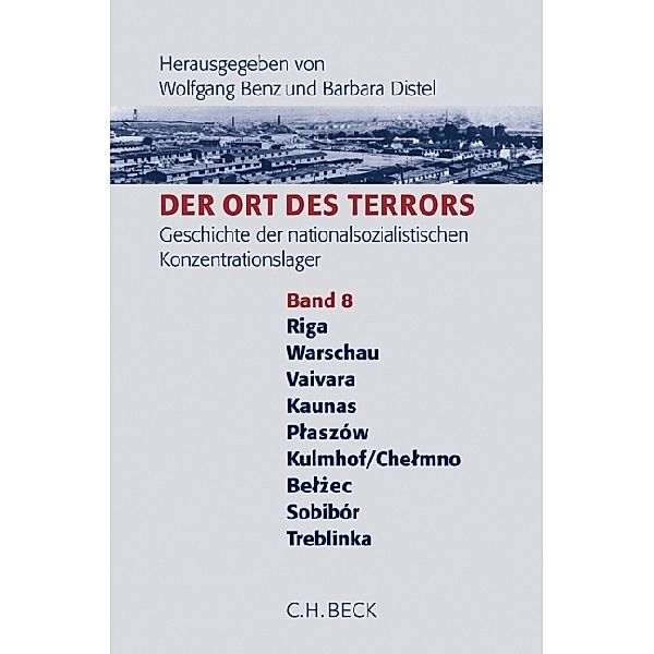 Der Ort des Terrors: Bd.8 Der Ort des Terrors. Geschichte der nationalsozialistischen Konzentrationslager Band. 8: Riga-Kaiserwald, Warschau, Vaiv