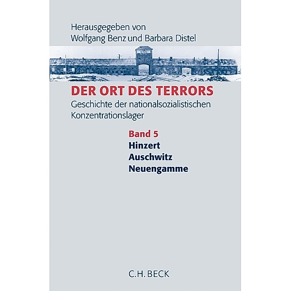 Der Ort des Terrors. Geschichte der nationalsozialistischen Konzentrationslager Bd. 5: Hinzert, Auschwitz, Neuengamme
