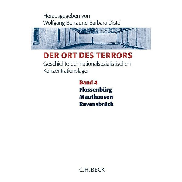 Der Ort des Terrors. Geschichte der nationalsozialistischen Konzentrationslager  Bd. 4: Flossenbürg, Mauthausen, Ravensbrück