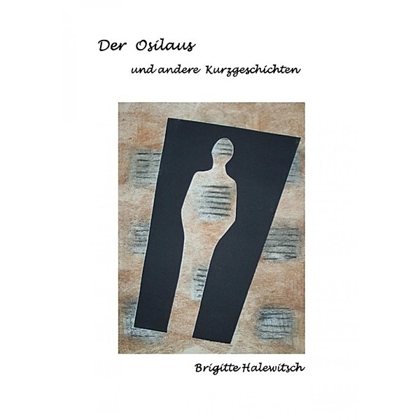 Der Osilaus und andere Kurzgeschichten, Brigitte Halewitsch