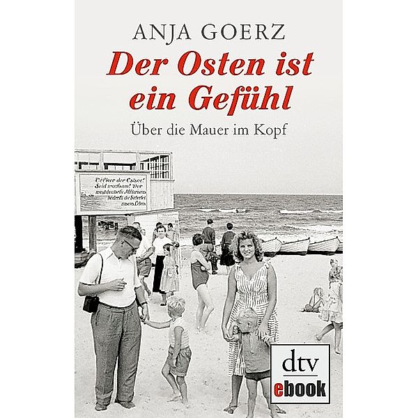 Der Osten ist ein Gefühl / dtv- premium, Anja Goerz