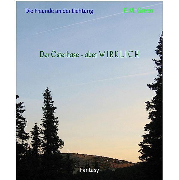 Der Osterhase - aber W I R K L I C H, E. M. Green