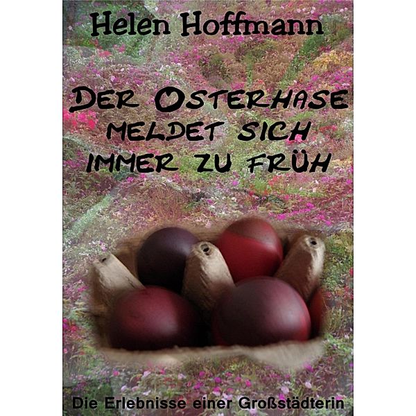 Der Osterhase meldet sich immer zu früh, Helen Hoffmann