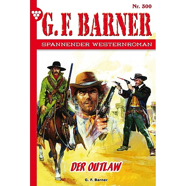 Der Outlaw / G.F. Barner Bd.300, G. F. Barner
