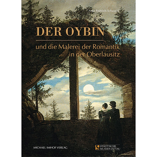 Der Oybin und die Malerei der Romantik in der Oberlausitz, Anke Fröhlich-Schauseil