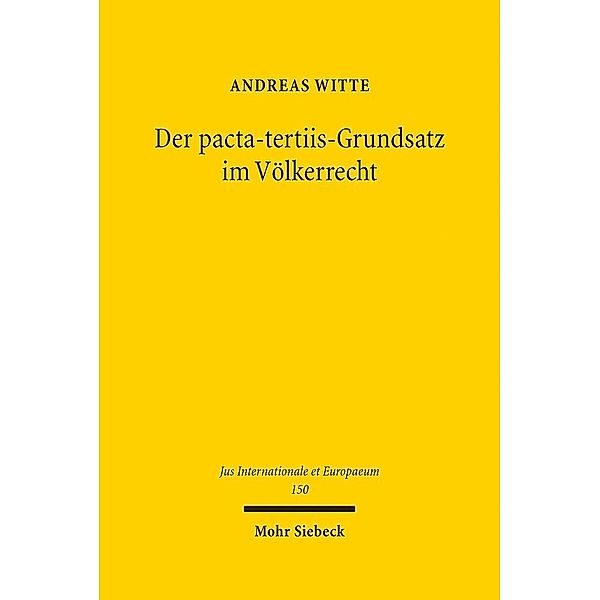Der pacta-tertiis-Grundsatz im Völkerrecht, Andreas Witte