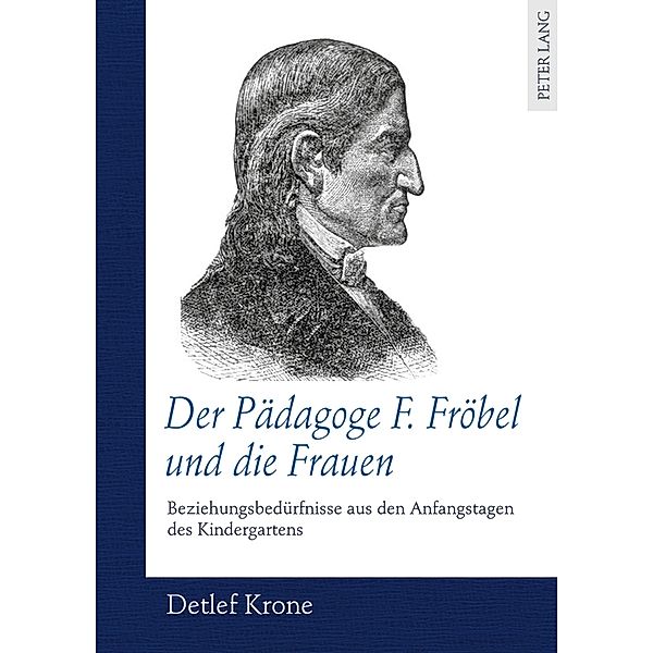 Der Pädagoge F. Fröbel und die Frauen, Detlef Krone