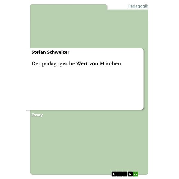 Der pädagogische Wert von Märchen, Stefan Schweizer