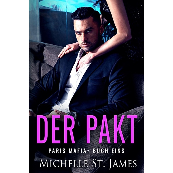 Der Pakt / Paris Mafia Boss Bd.1, Michelle St. James