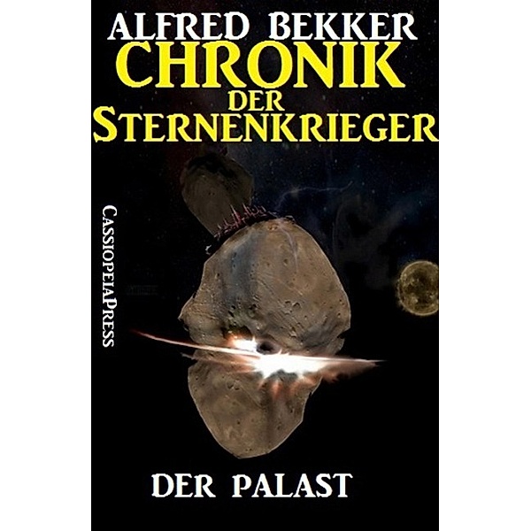 Der Palast / Chronik der Sternenkrieger Bd.10, Alfred Bekker