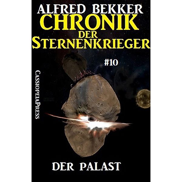 Der Palast / Chronik der Sternenkrieger Bd.10, Alfred Bekker