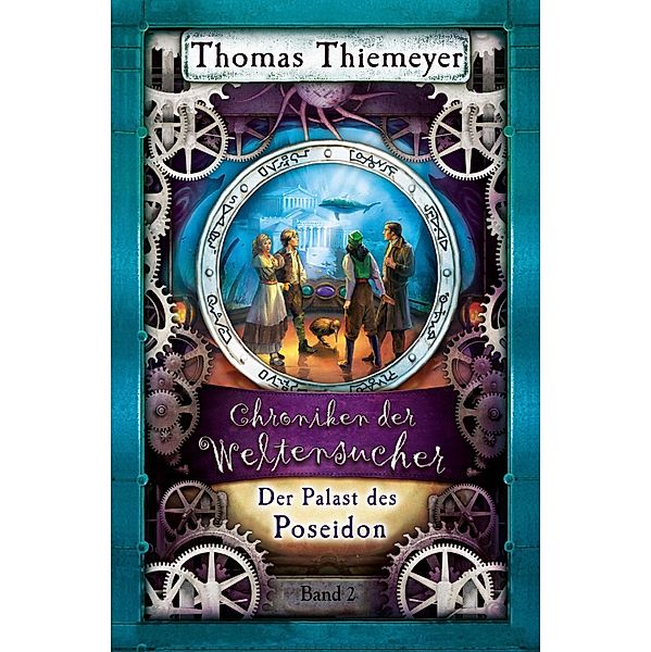 Der Palast des Poseidon / Die Chroniken der Weltensucher Bd.2, Thomas Thiemeyer