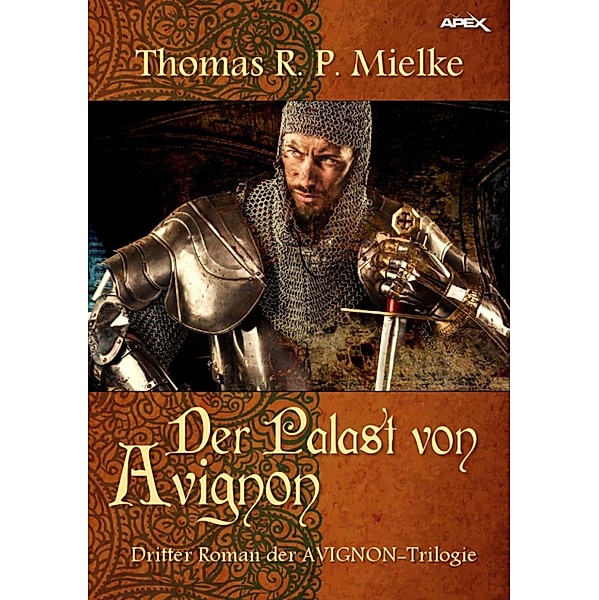 DER PALAST VON AVIGNON / Die AVIGNON-Trilogie Bd.3, Thomas R. P. Mielke