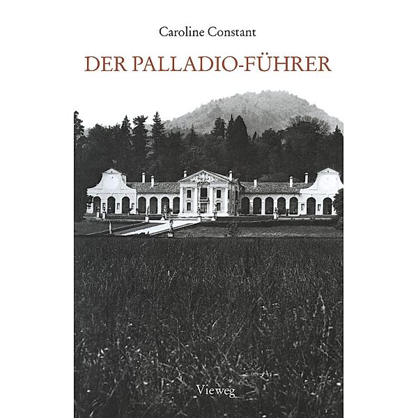 Der Palladio-Führer, Caroline Constant, Andrea Palladio