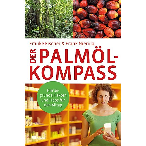 Der Palmöl-Kompass, Frauke Fischer, Frank Nierula