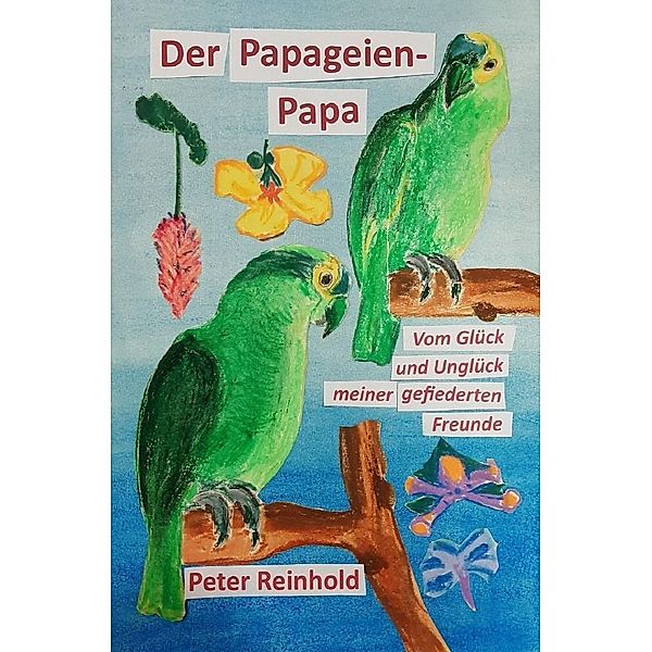 Der Papageien-Papa, Peter Reinhold