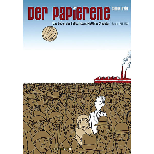 Der Papierene: Bd.1 1903 - 1933, Sascha Dreier