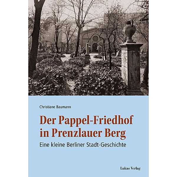 Der Pappel-Friedhof in Prenzlauer Berg, Christiane Baumann