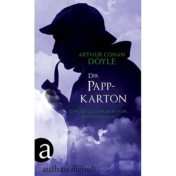 Der Pappkarton / Der letzte Streich von Sherlock Holmes Bd.2, Arthur Conan Doyle