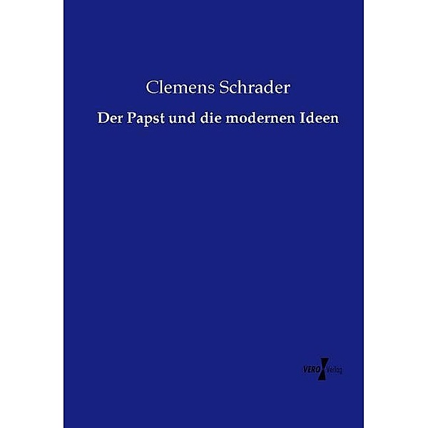 Der Papst und die modernen Ideen, Clemens Schrader