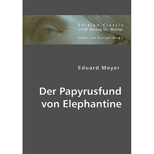 Der Papyrusfund von Elephantine, Eduard Meyer