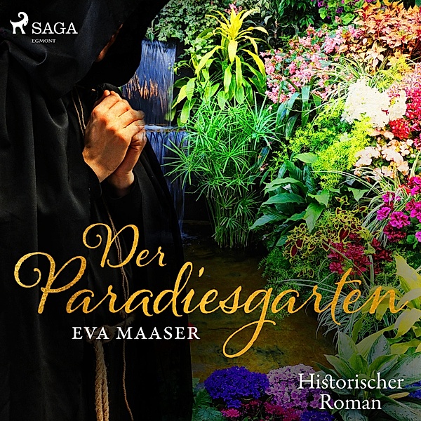 Der Paradiesgarten - Historischer Roman (Ungekürzt), Eva Maaser