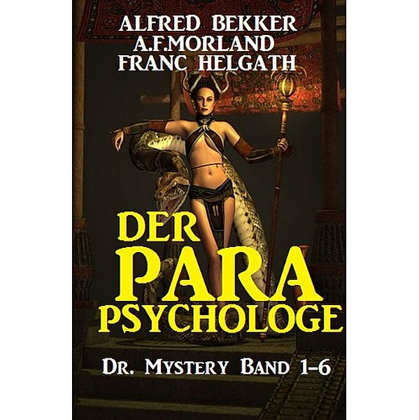 Der Parapsychologe, Alfred Bekker, A. F. Morland, Franc Helgath
