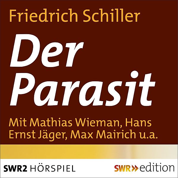 Der Parasit oder Die Kunst sein Glück zu machen, Friedrich Schiller