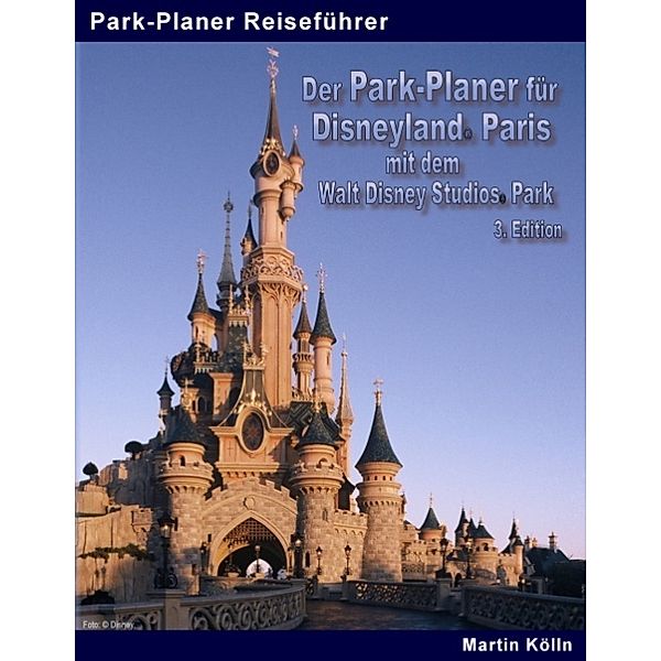 Der Park-Planer für Disneyland Paris mit dem Walt Disney Studios Park, Martin Kölln