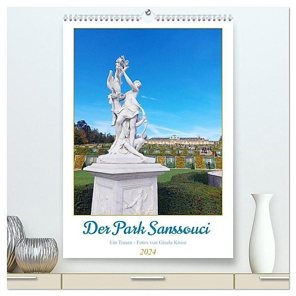 Der Park Sanssouci - ein Traum (hochwertiger Premium Wandkalender 2024 DIN A2 hoch), Kunstdruck in Hochglanz, Gisela Kruse