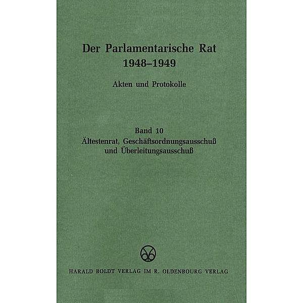 Der Parlamentarische Rat 1948-1949: 10 Ältestenrat, Geschäftsordungsausschuß und Überleitungsausschuß