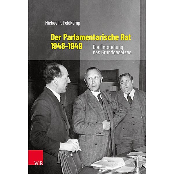 Der Parlamentarische Rat 1948-1949, Michael F. Feldkamp