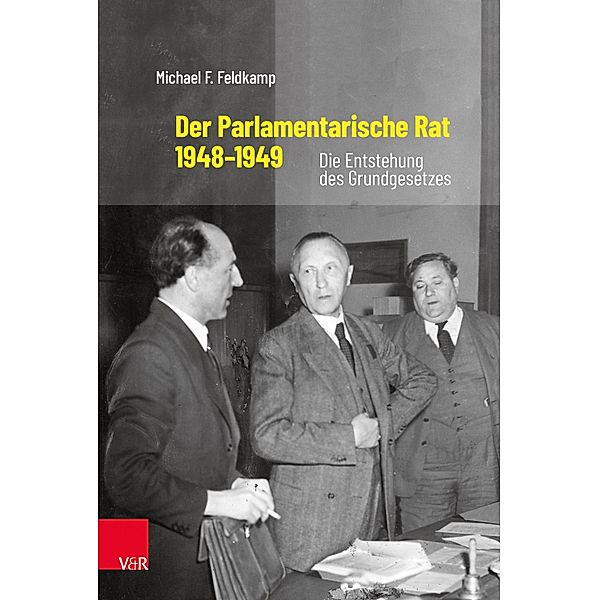 Der Parlamentarische Rat 1948-1949, Michael F. Feldkamp