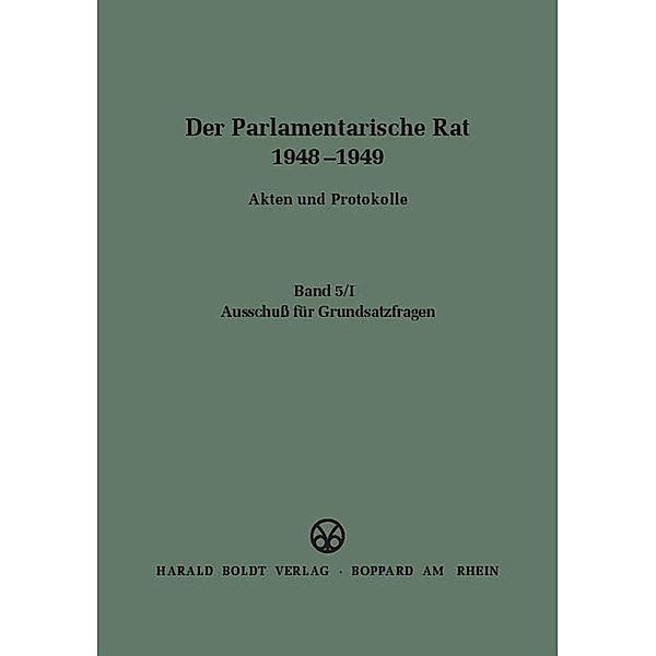 Der Parlamentarische Rat 1948-1949: BAND 5 Ausschuss für Grundsatzfragen