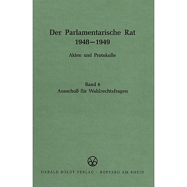Der Parlamentarische Rat 1948-1949 BAND 6 / Jahrbuch des Dokumentationsarchivs des österreichischen Widerstandes
