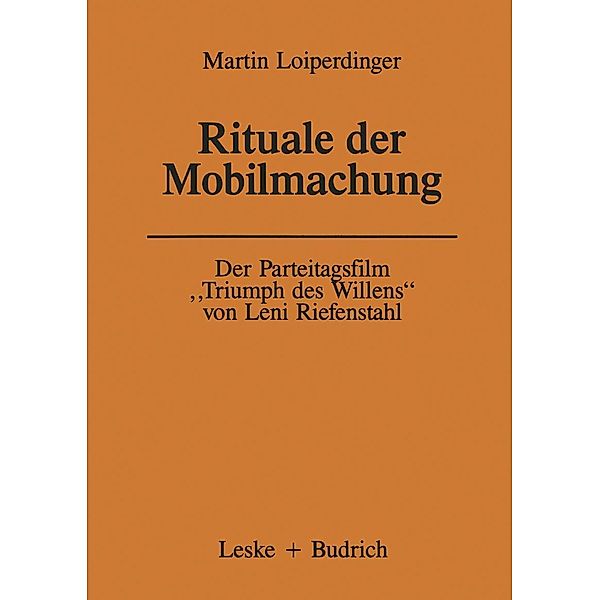 Der Parteitagsfilm Triumph des Willens von Leni Riefenstahl / Forschungstexte Wirtschafts- und Sozialwissenschaften Bd.22, Martin Loiperdinger