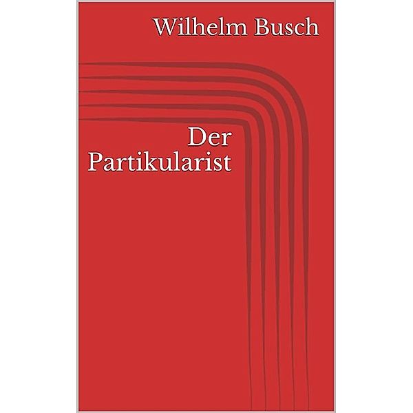 Der Partikularist, Wilhelm Busch