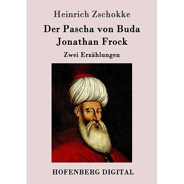 Der Pascha von Buda / Jonathan Frock, Heinrich Zschokke