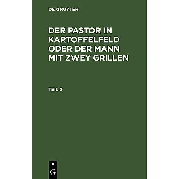 Der Pastor in Kartoffelfeld oder der Mann mit zwey Grillen. Teil 2