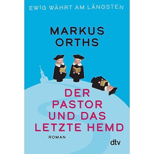 Der Pastor und das letzte Hemd / Ewig währt am längsten Bd.2, Markus Orths