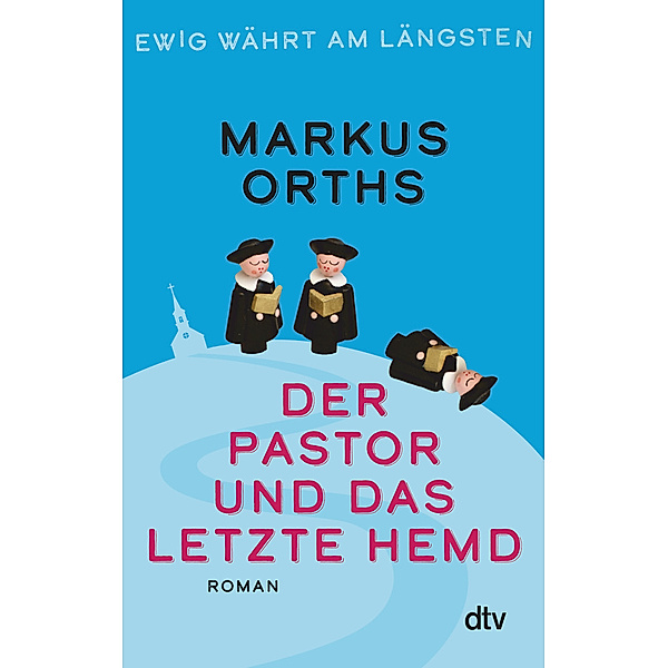 Der Pastor und das letzte Hemd / Ewig währt am längsten Bd.2, Markus Orths