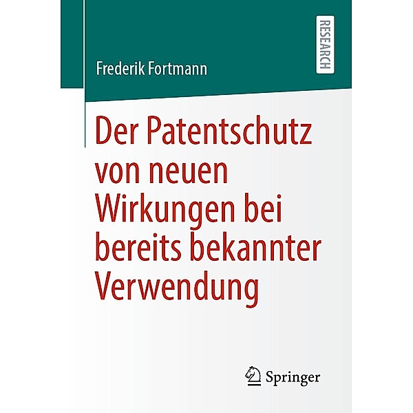 Der Patentschutz von neuen Wirkungen bei bereits bekannter Verwendung, Frederik Fortmann