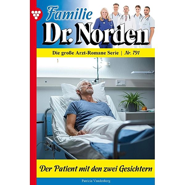 Der Patient mit den zwei Gesichtern / Familie Dr. Norden Bd.791, Patricia Vandenberg
